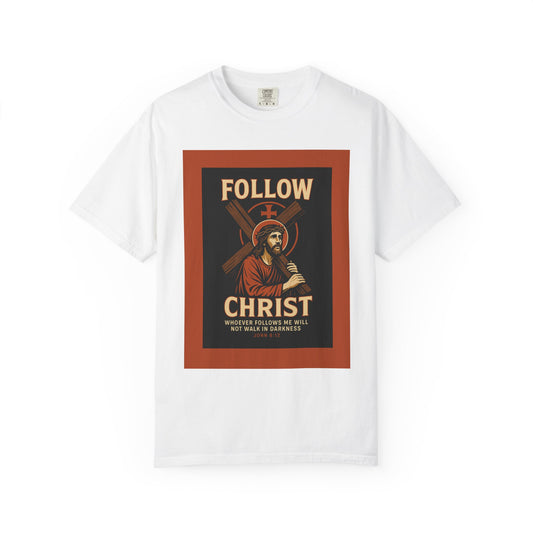 Unisex Garment-Dyed T-Shirt - Follow Christ Graphic Tee
