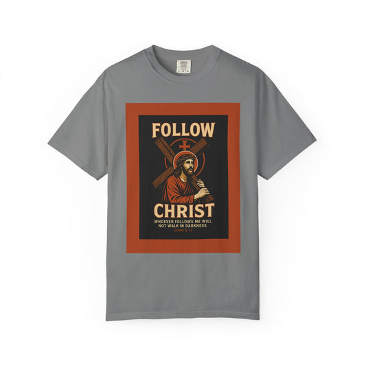 Unisex Garment-Dyed T-Shirt - Follow Christ Graphic Tee